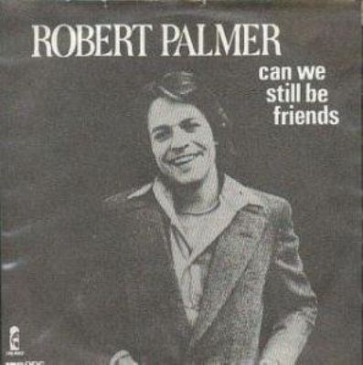 Robert Palmer Can We Still Be Friends album cover