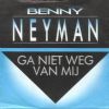 Benny Neyman Ga Niet Weg Van Mij Weg album cover