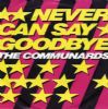 Communards - Never Can Say Goodbye